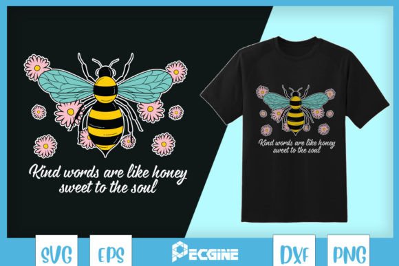 Kinda Words Are Like Honey Floral Bee Graphics
